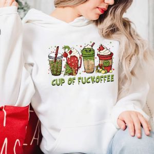Grinch Cup Of Fuckoffee Sweatshirt Hoodie Shirt