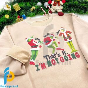 Grinch That's It I'm Not Going Christmas Shirt