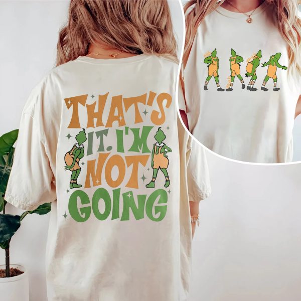 Grinchmas That’s It I’m Not Going Double Sided Crewneck Sweatshirt