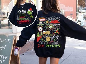 The Grinch Christmas Schedule Funny Sweatshirt My Day I'm Booked Grinchmas