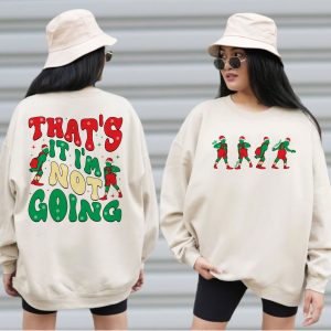 That's It I'm Not Going 2 Sides Sweatshirt