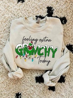 The Grinch Christmas Sweatshirt Feeling Extra Grinchy Today