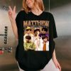 Matthew Tshirt Sweatshirt Hoodie